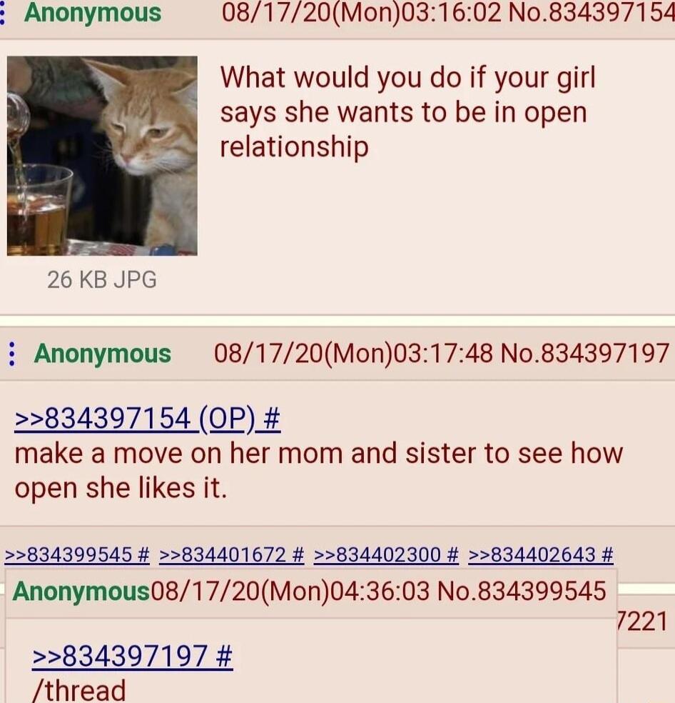 Anonymous 081720Mon031602 No834397154 What would you do if your girl says she wants to be in open relationship 26 KB JPG i Anonymous 081720Mon031748 No834397197 834307154 OP make a move on her mom and sister to see how open she likes it 834300545 834401672 834402300 834402643 Anonymous081720Mon043603 No834399545 7221 834397197 thread