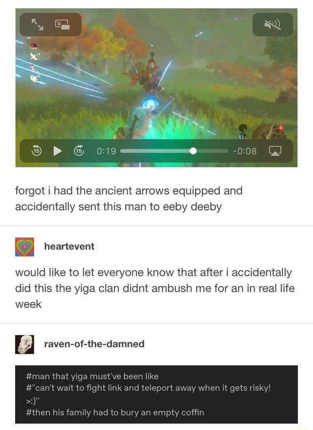forgot i had the ancient arrows equipped and accidentally sent this man to eeby deeby B heartevent would like to let everyone know that after accidentally did this the yiga clan didnt ambush me for an in real life week raven ot the damned