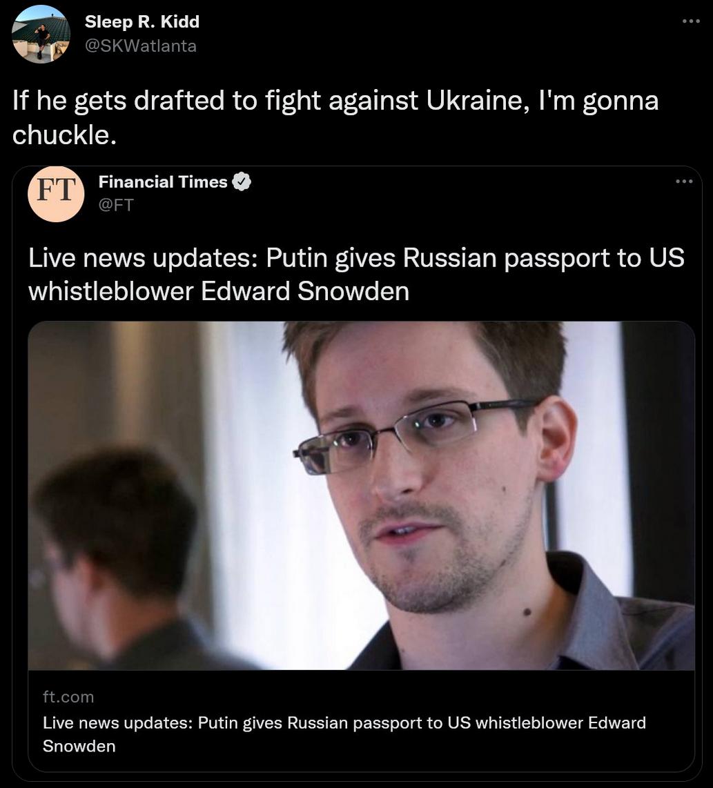 Sleep R Kidd PP Cort If he gets drafted to fight against Ukraine Im gonna chuckle Financial Times Live news updates Putin gives Russian passport to US whistleblower Edward Snowden Live news updates Putin gives Russian passport to US whistieblower Edward Snowden