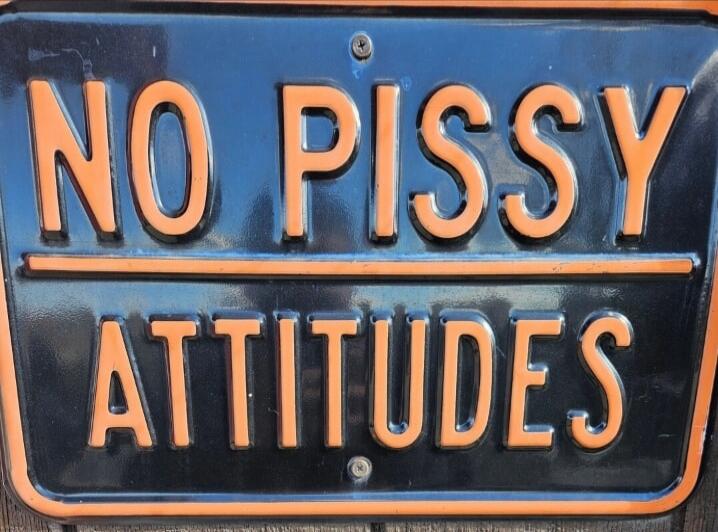 NO PISSY ATTITUDES