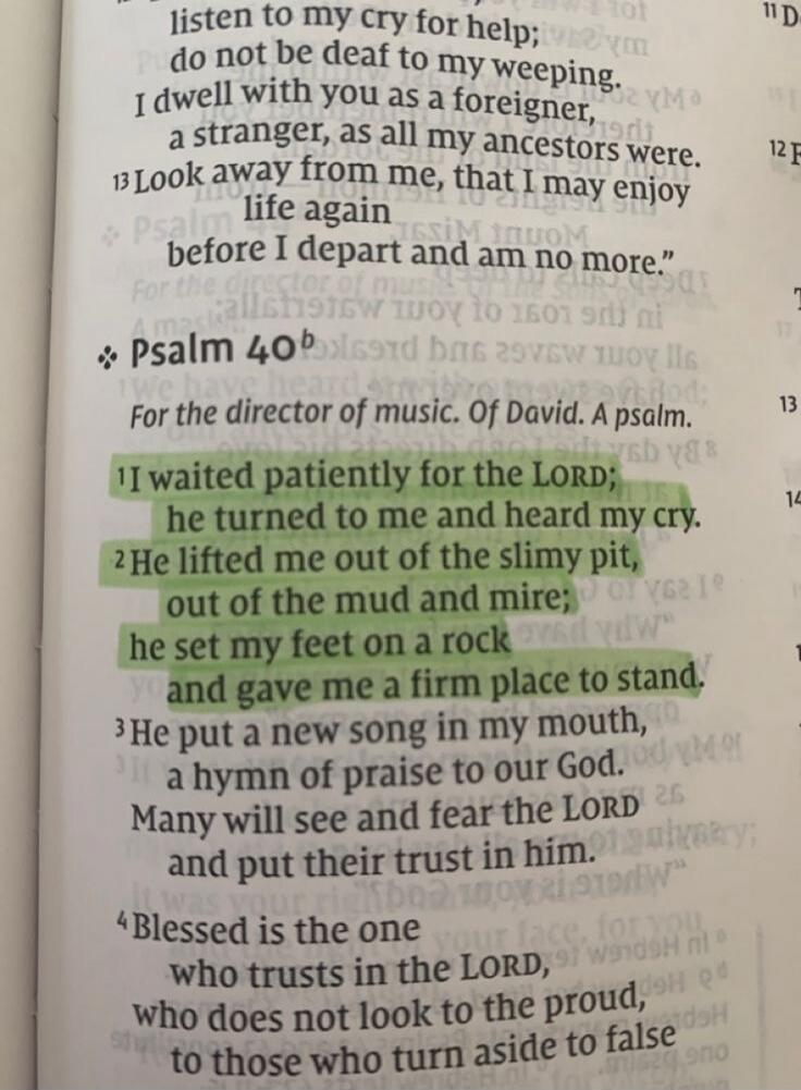 listen to my cry for help; do not be deaf to my weeping. I dwell with you as a foreigner, a stranger, as all my ancestors were. Look away from me, that I may enjoy life again before I depart and am no more. Psalm 40. For the director of music. Of David. A psalm. I waited patiently for the LORD; he turned to me and heard my cry. He lifted me out of 