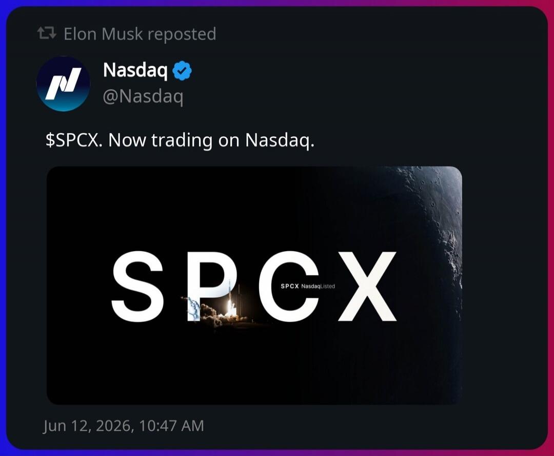 Elon Musk reposted. Nasdaq @Nasdaq. $SPCX. Now trading on Nasdaq. SPCX NasdaqListed.
