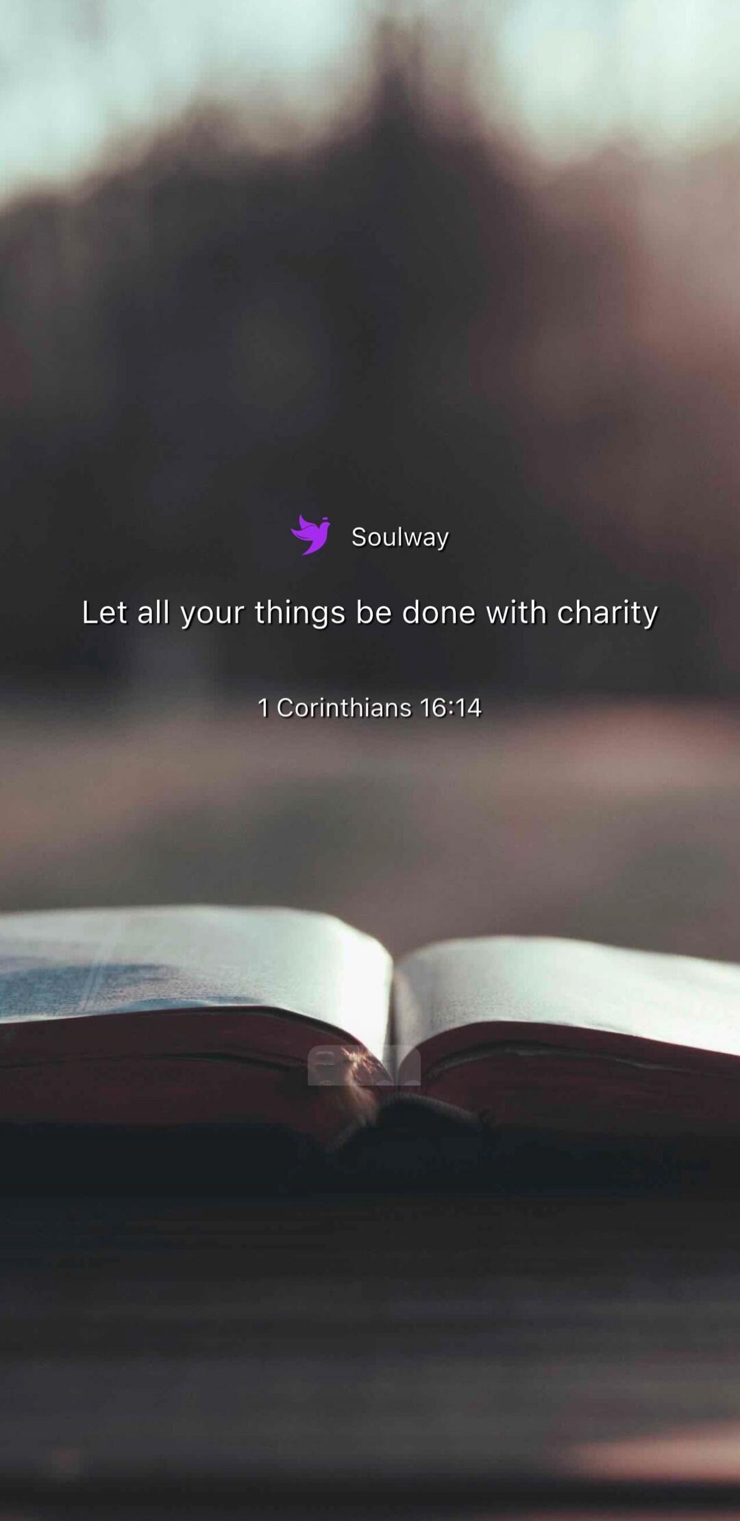 Soulway Let all your things be done with charity 1 Corinthians 16:14