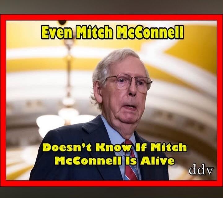 Even Mitch McConnell Doesn't Know If Mitch McConnell Is Alive