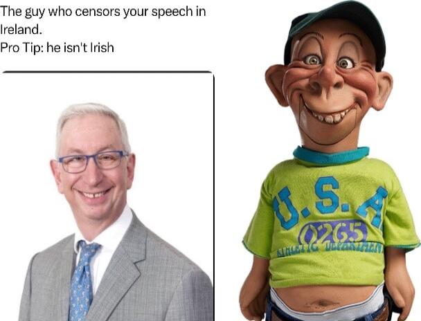 The guy who censors your speech in Ireland Pro Tip heisnt rish