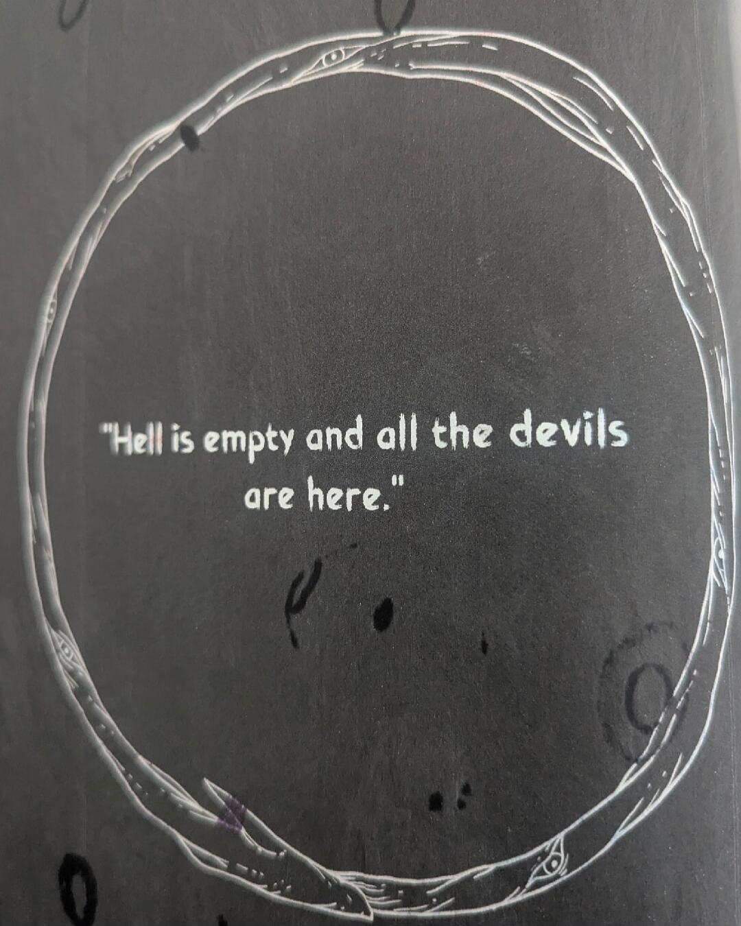 Hell is empty and all the devils are here.