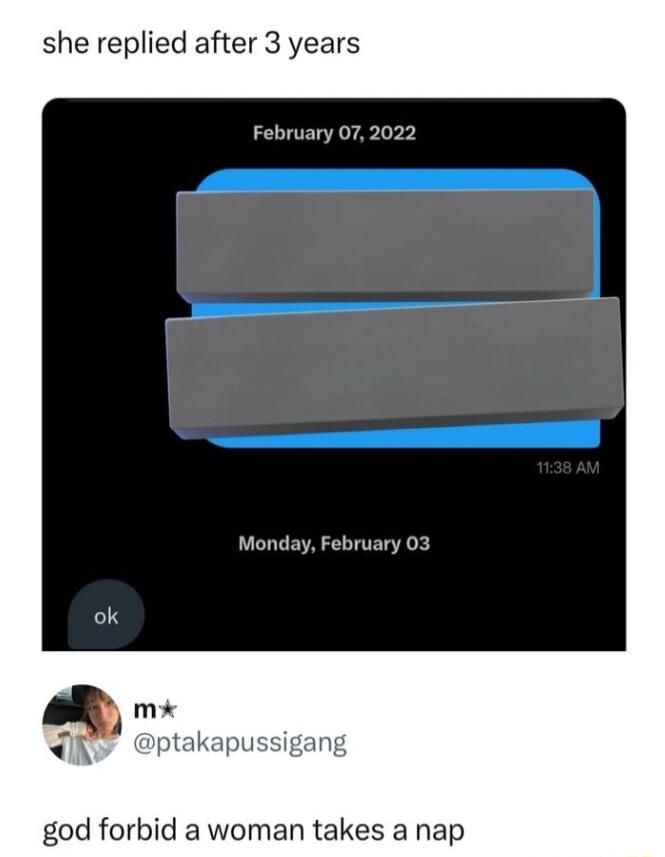 she replied after 3 years February 072022 Monday February 03 takes a nap