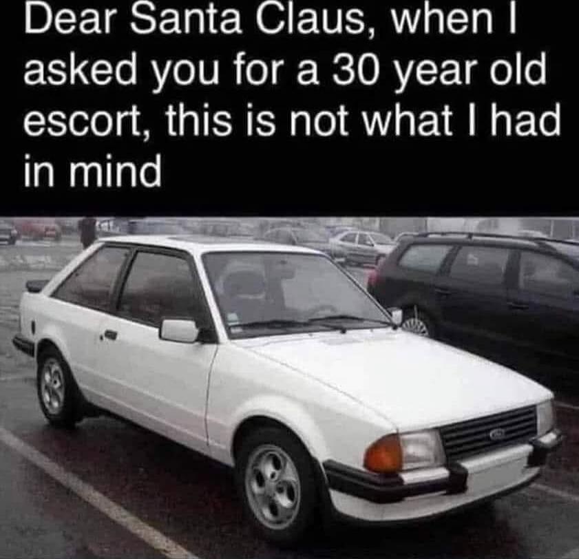Dear Santa Claus, when I asked you for a 30 year old escort, this is not what I had in mind
