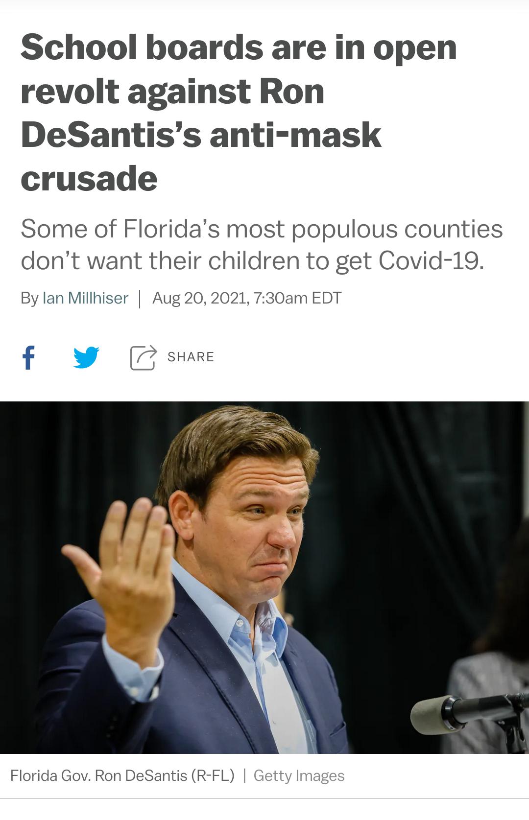 School boards are in open revolt against Ron DeSantiss anti mask crusade Some of Floridas most populous counties dont want their children to get Covid 19 By lan Millhiser Aug 202021 730am EDT Yy SHARE Florida Gov Ron DeSantis R FL Getty Images