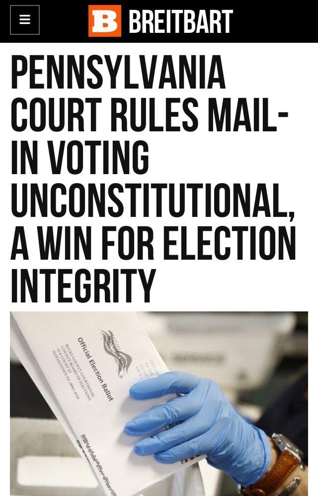 B BREITBART PENNSYLVANIA COURT RULES MAIL IN VOTING UNCONSTITUTIONAL AWIN FOR ELECTION INTEGRITY