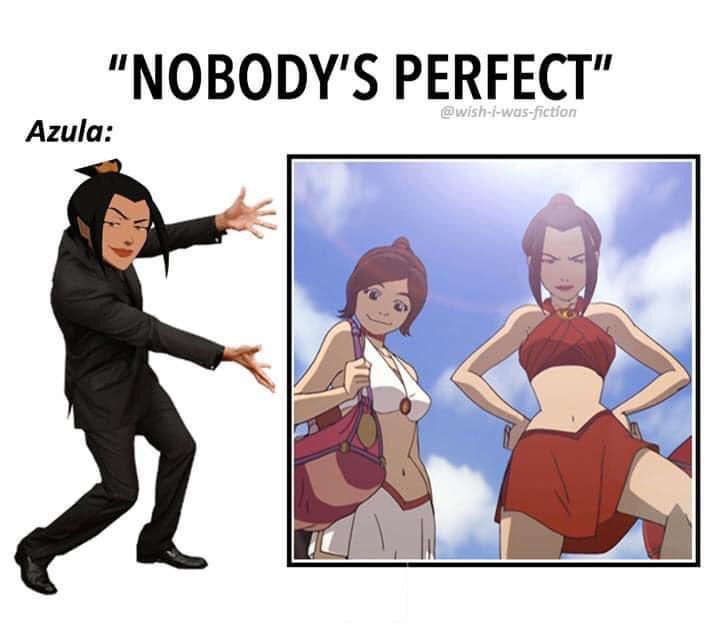 NOBODYS PERFECT Azula