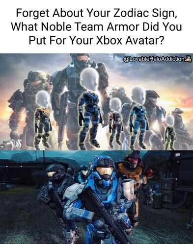 Forget About Your Zodiac Sign What Noble Team Armor Did You Put For Your Xbox Avatar