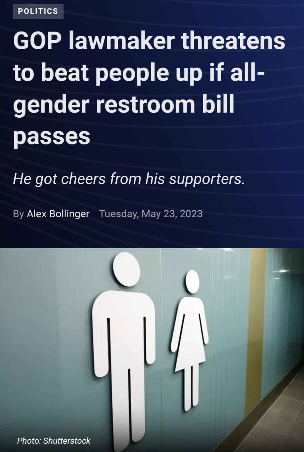 PoLITICS 0l EVT ELCIR TR S to beat people up if all gender restroom bill passes He got cheers from his supporters By Alex Bollinger Tuesday May 23 2023 Photo Shutterstock
