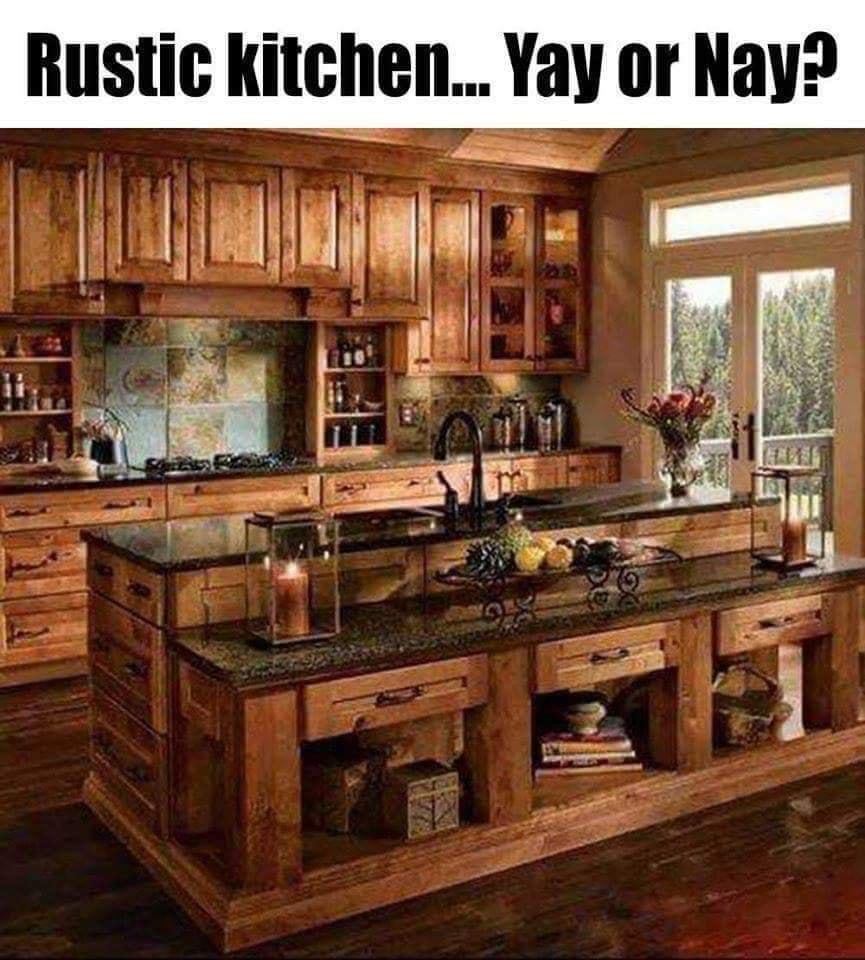 Rustic kitchen Yay or Nay D