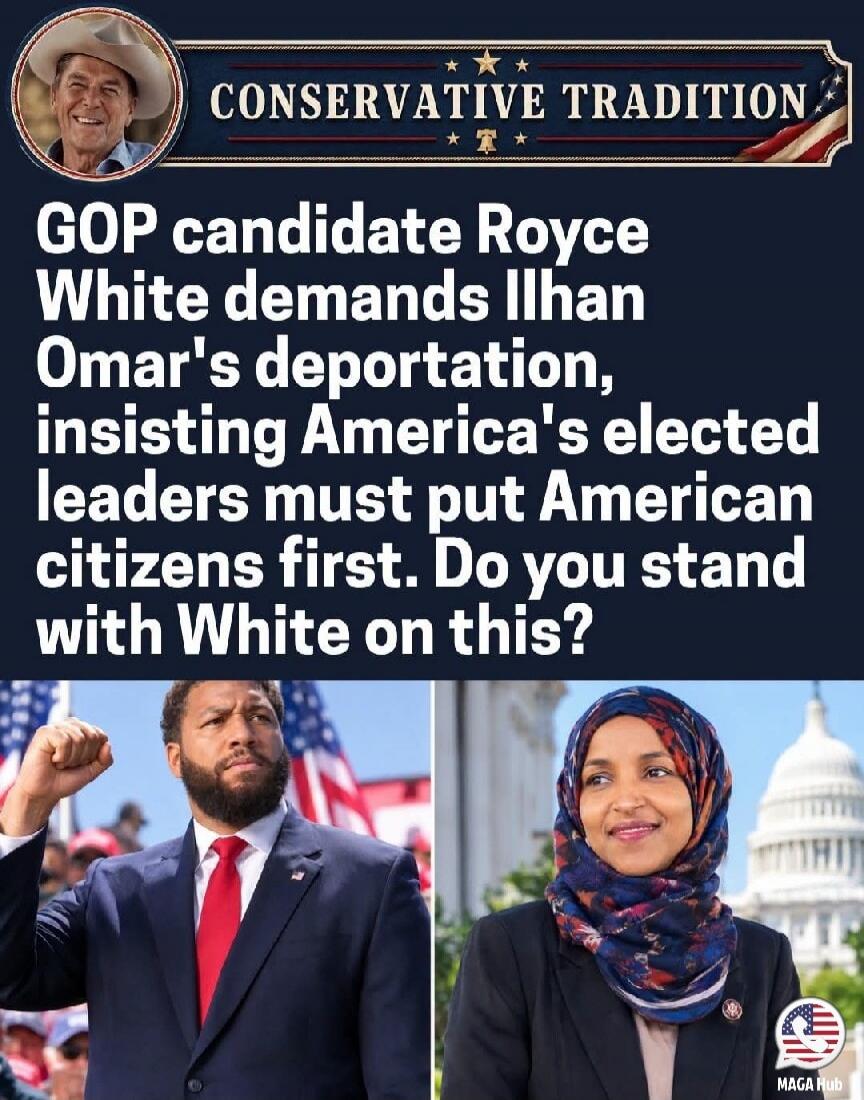 CONSERVATIVE TRADITION GOP candidate Royce White demands Ilhan Omar's deportation, insisting America's elected leaders must put American citizens first. Do you stand with White on this?