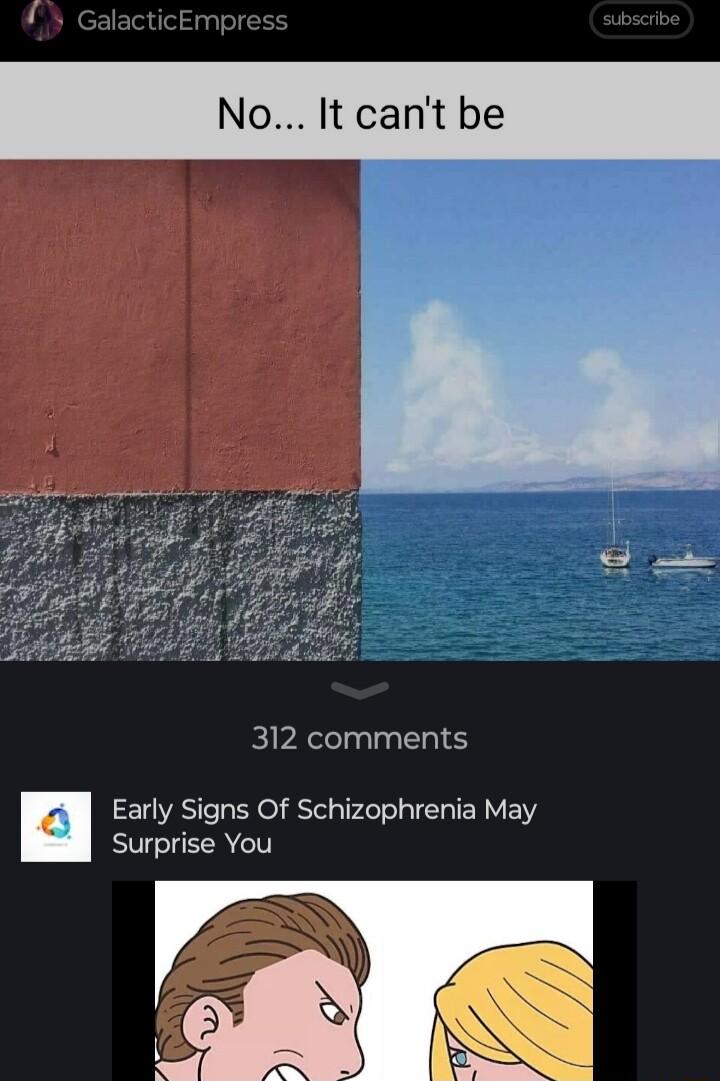 No It cant be 312 comments Early Signs Of Schizophrenia May Surprise You