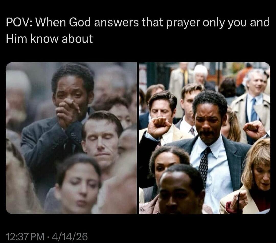 POV: When God answers that prayer only you and Him know about