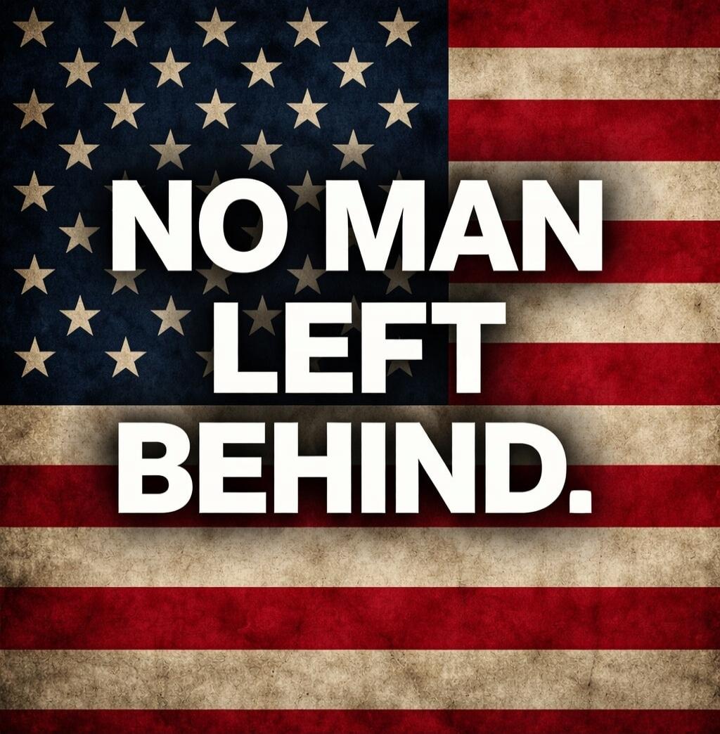NO MAN LEFT BEHIND.