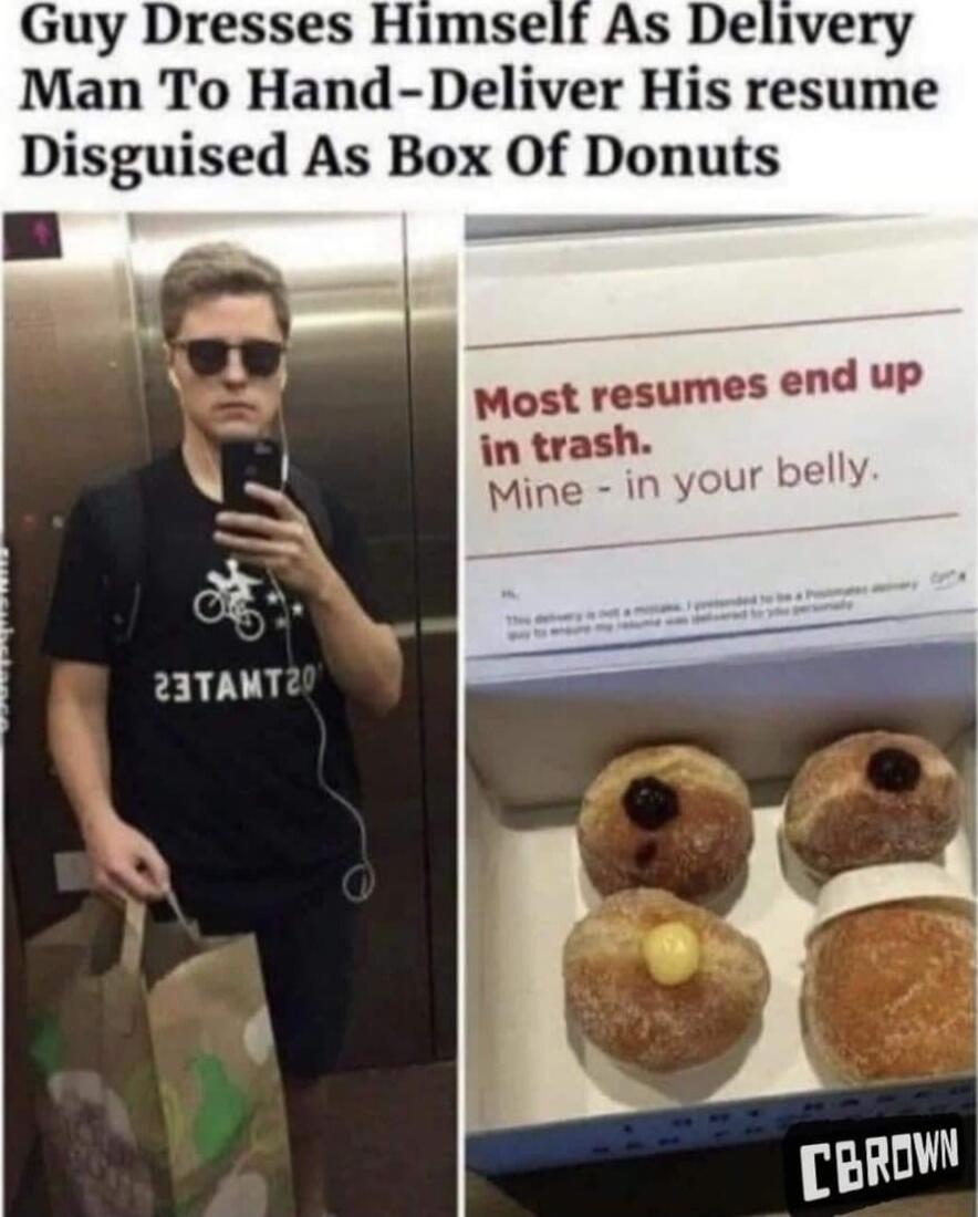 Guy Dresses Himself As Delivery Man To Hand Deliver His resume Disguised As Box Of Donuts Most resumes end up in trash 1y Mine in your belly