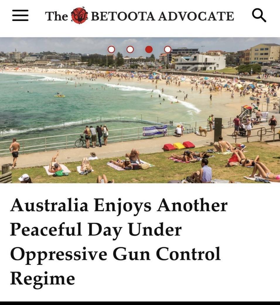 The BETOOTAADVOCATE Q Australia Enjoys Another Peaceful Day Under Oppressive Gun Control Regime