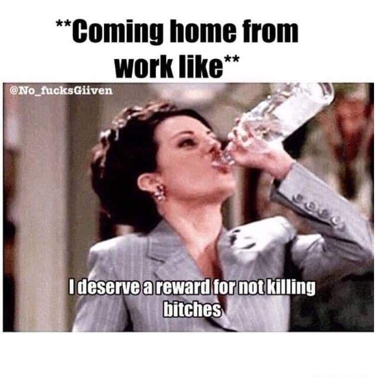 Coming home from work like
