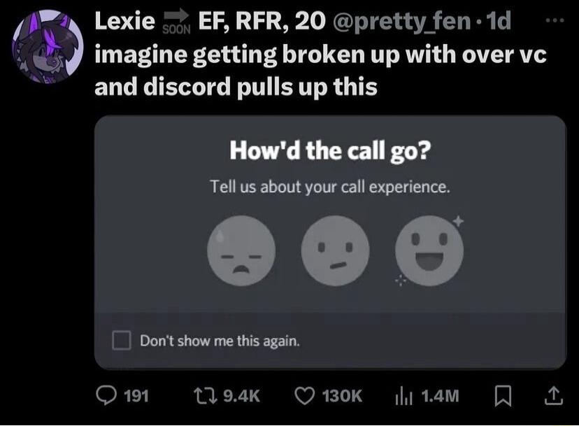 Lexie EF RFR 20 pretty fen 1d imagine getting broken up with over vc and discord pulls up this Howd the call go Tell us about your call experience e0 Dontshow me thi again Q191 o4k Qmok jtam J 4