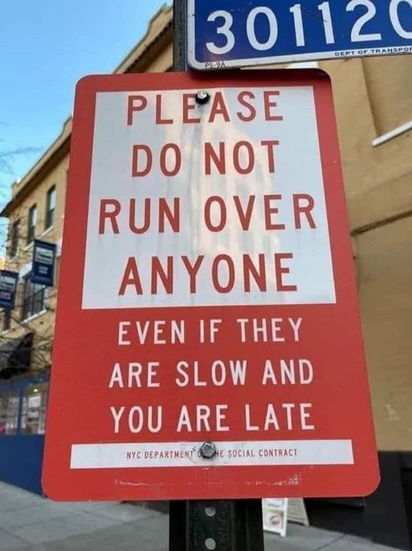 PLEASE DO NOT RUN OVER ANYONE EVEN IF THEY ARE SLOW AND YOU ARE LATE NYC DEPARTMENT OF THE SOCIAL CONTRACT