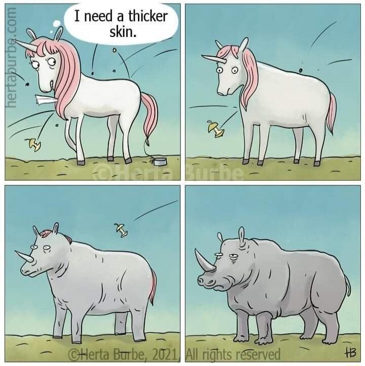 I need a thicker skin.