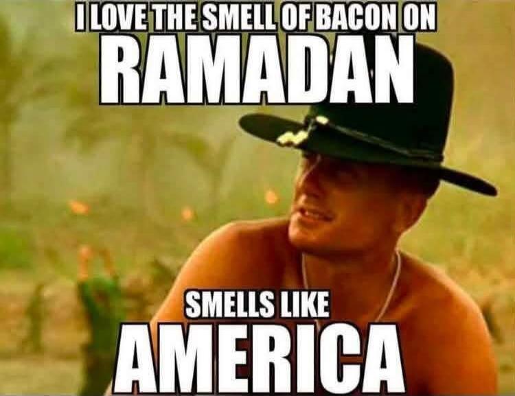 I LOVE THE SMELL OF BACON ON RAMADAN SMELLS LIKE AMERICA