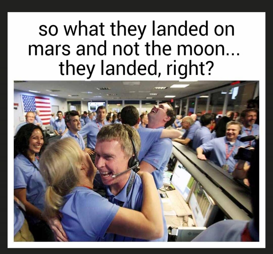 so what they landed on mars and not the moon... they landed, right?