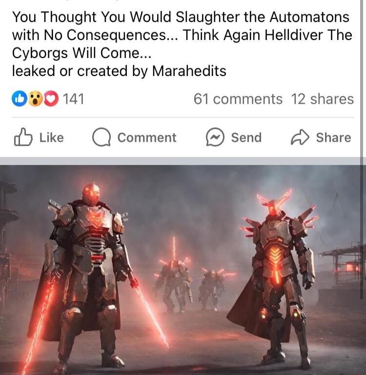 YYou Thought You Would Slaughter the Automatons with No Consequences Think Again Helldiver The Cyborgs Will Come leaked or created by Marahedits DHO 141 61 comments 12 shares Y tike Q comment Send Share