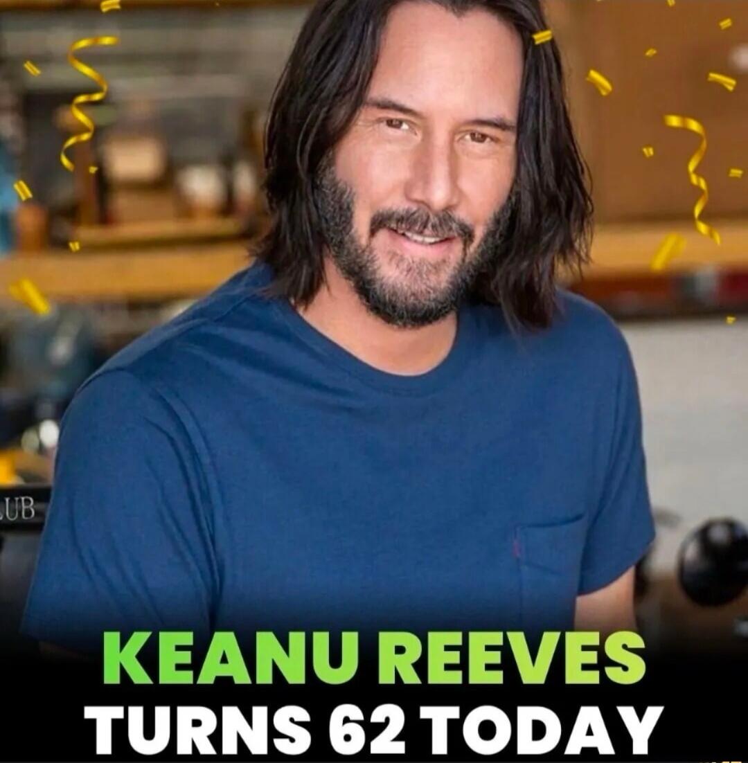 KEANU REEVES TURNS 62 TODAY