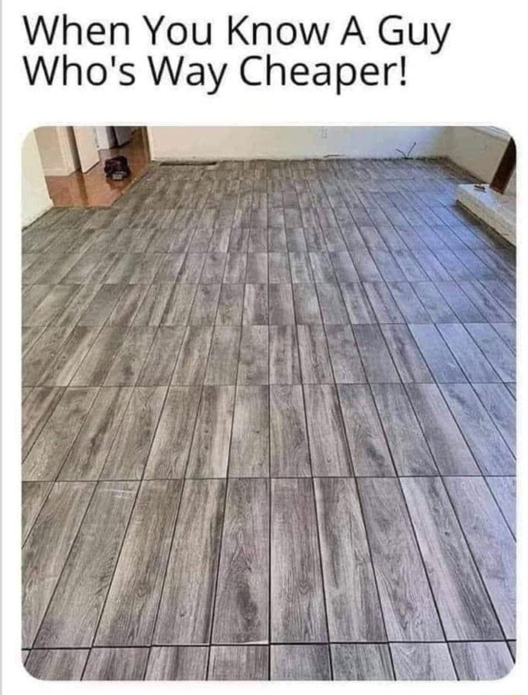 When You Know A Guy Whos Way Cheaper