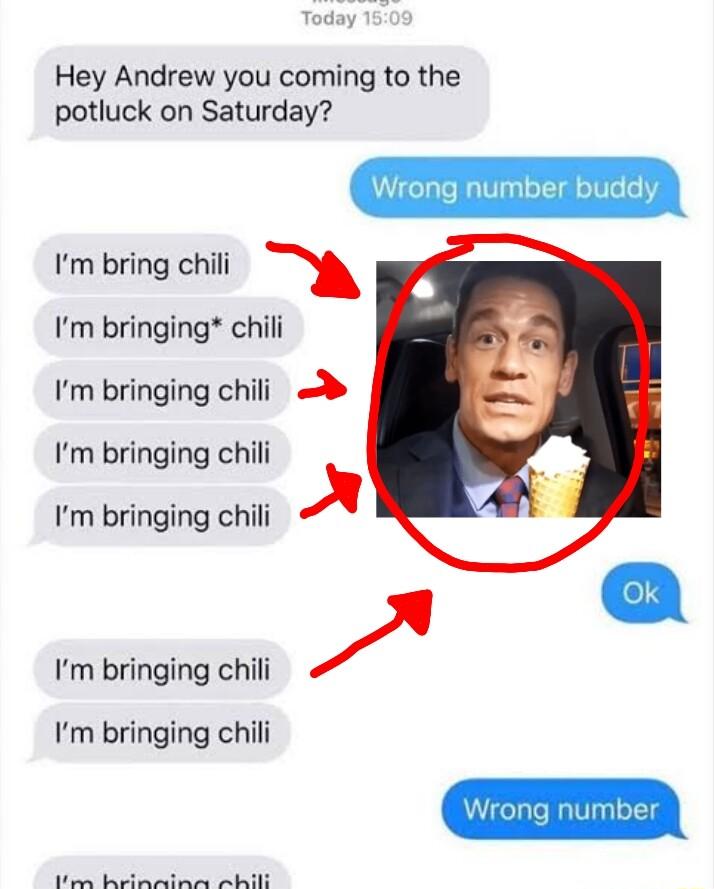 Hey Andrew you coming to the potluck on Saturday Wror Im bring chili Im bringing chili number budd Im bringing chili Im bringing chili Im bringing chili Im bringing chili Im bringing chili