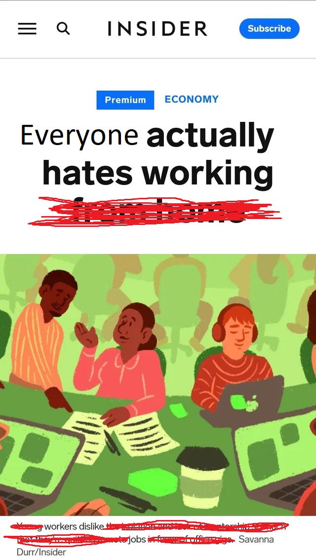 aQ INSIDER EED m ECONOMY Everyone actually hates working