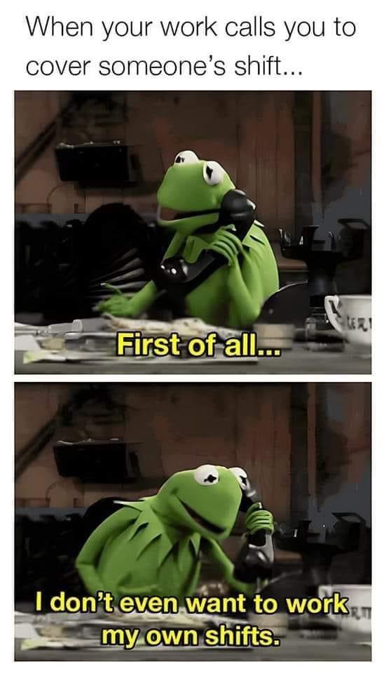 When your work calls you to cover someones shift