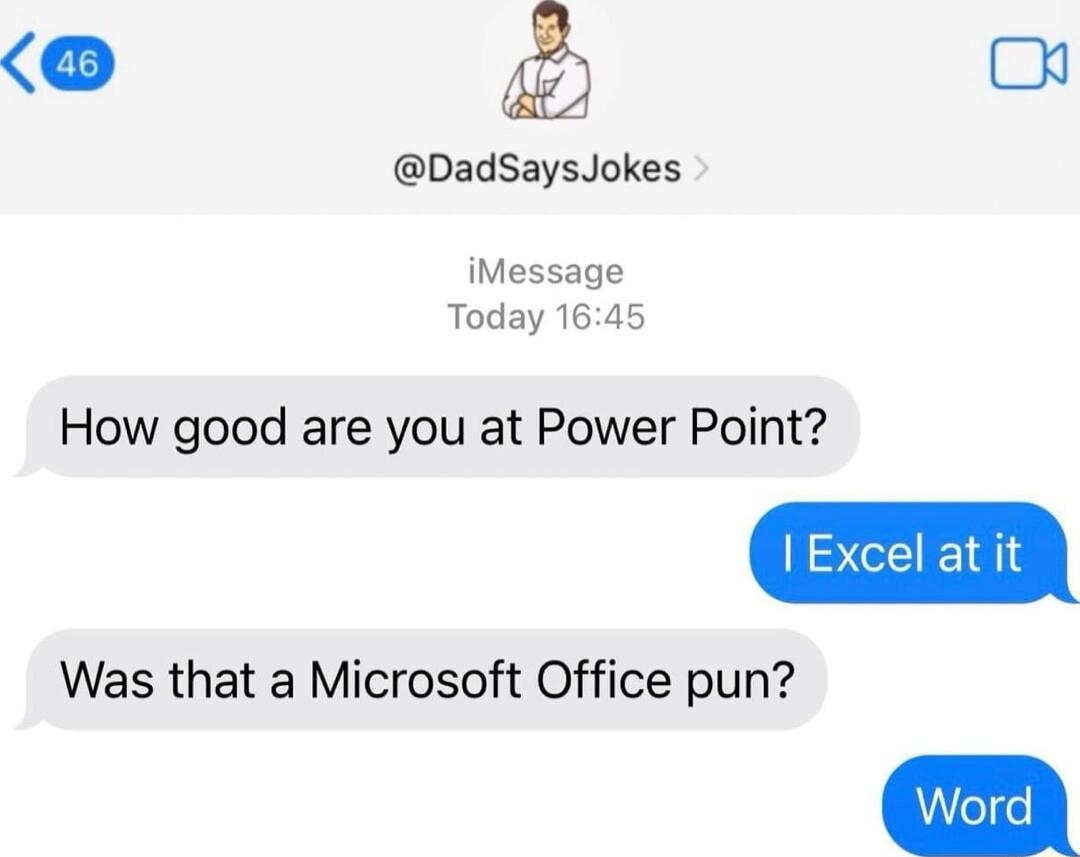 DadSaysJokes iMessage Today 1645 How good are you at Power Point Was that a Microsoft Office pun