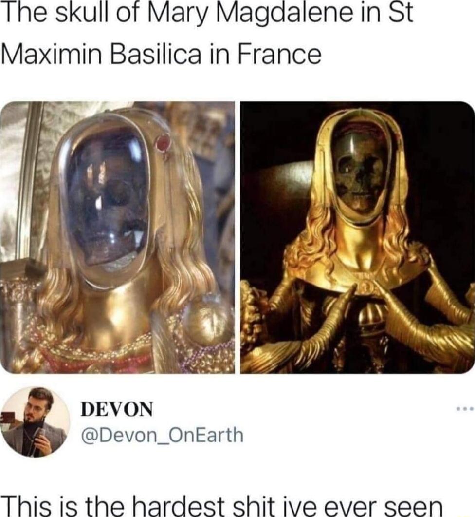 The skull of Mary Magdalene in St Maximin Basilica in France DEVON Devon_OnEarth This is the hardest shit ive ever seen