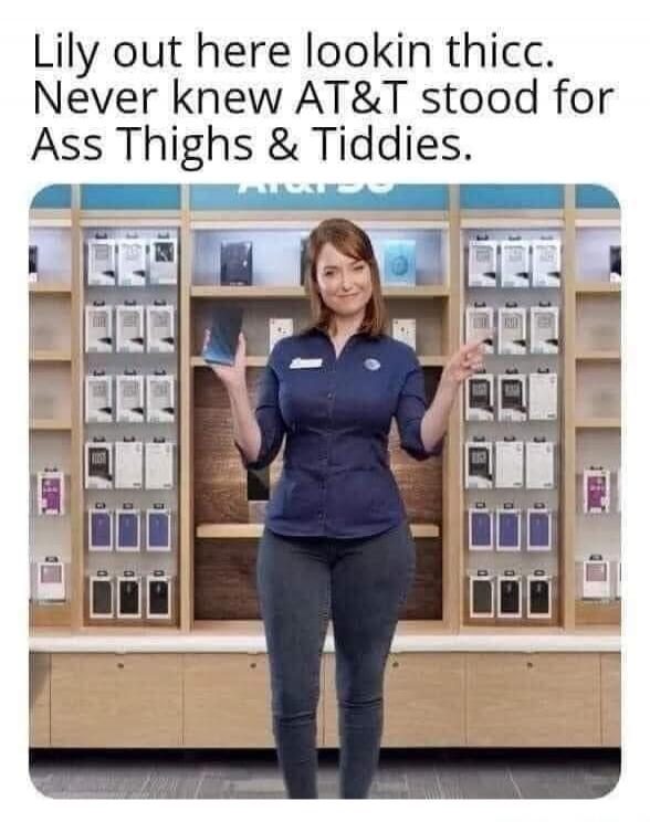 Lily out here lookin thicc. Never knew AT&T stood for Ass Thighs & Tiddies.