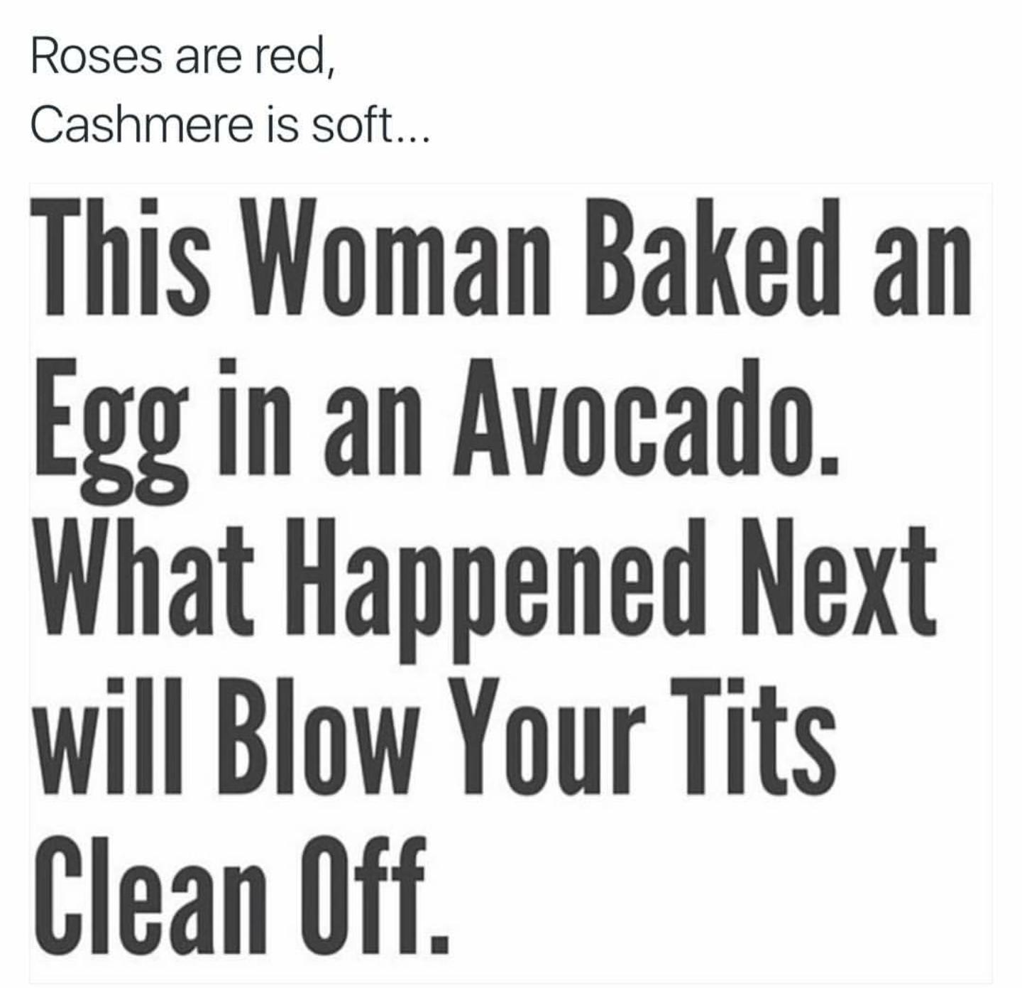 Roses are red Cashmer This Woman Baked an Ega in an Avocado What Happened Next will Blow Your Tits Clean 0ff