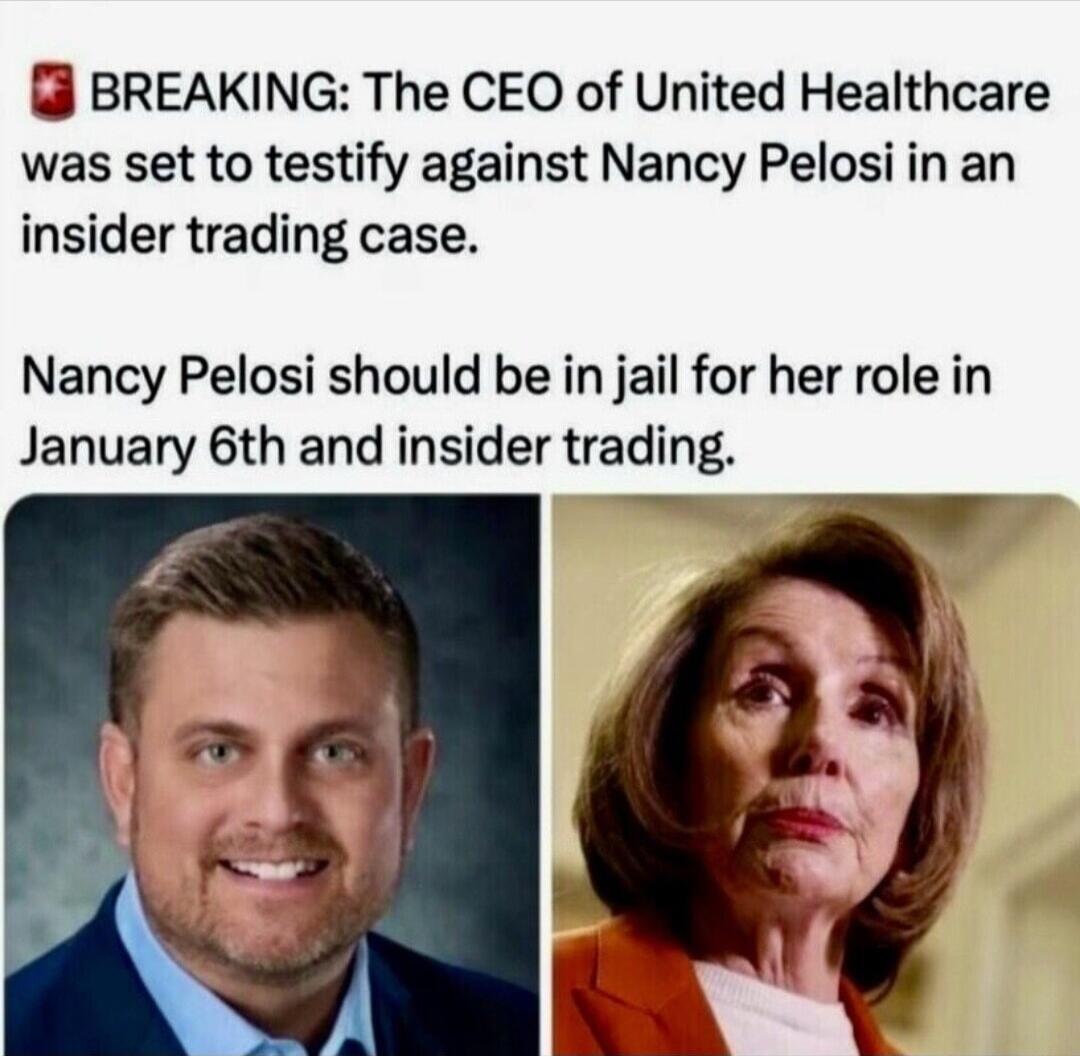 BREAKING The CEO of United Healthcare was set to testify against Nancy Pelosi in an insider trading case Nancy Pelosi should be in jail for her role in January 6th and insider trading