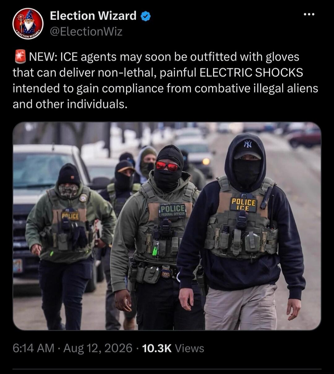 NEW: ICE agents may soon be outfitted with gloves that can deliver non-lethal, painful ELECTRIC SHOCKS intended to gain compliance from combative illegal aliens and other individuals.