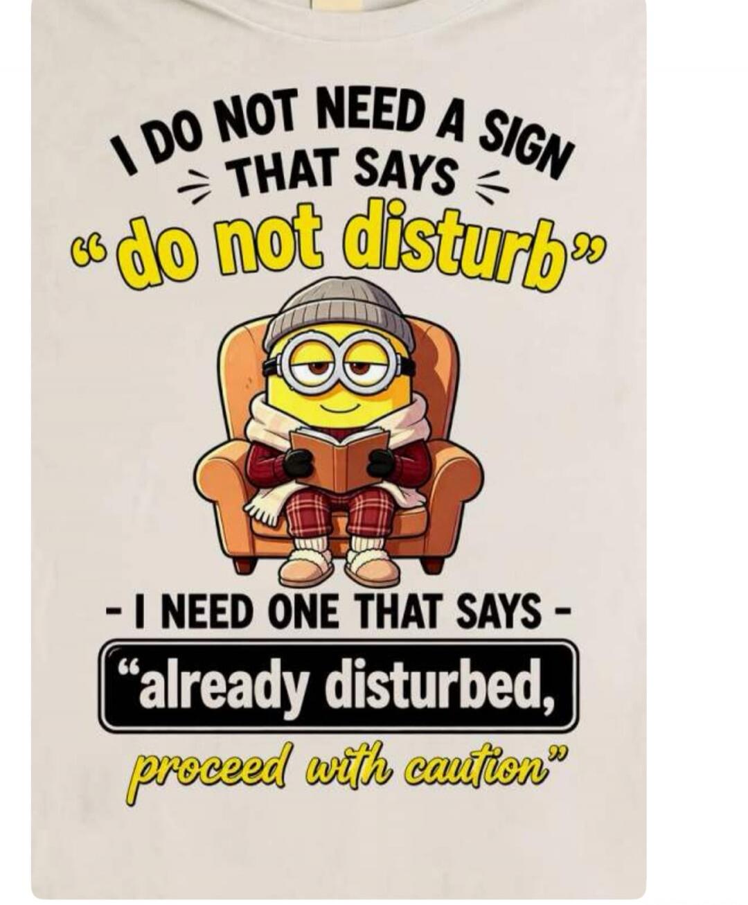 I DO NOT NEED A SIGN THAT SAYS 