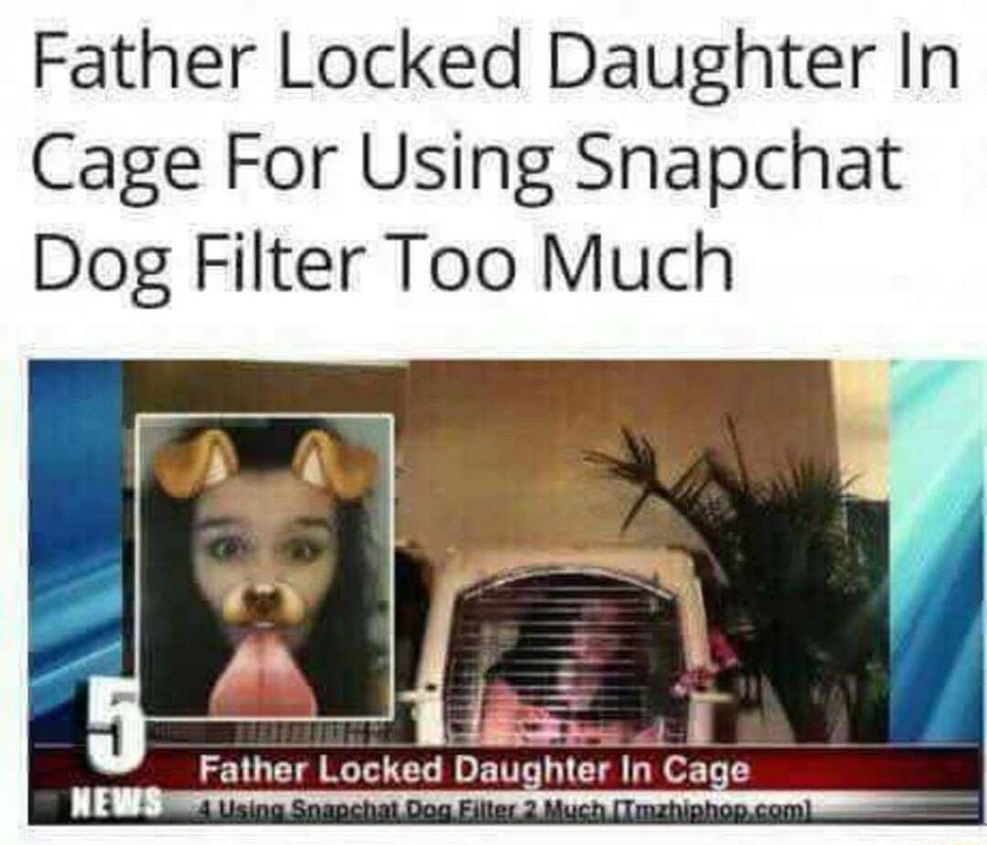 Father Locked Daughter In Cage For Using Snapchat Dog Filter Too Much hr_ Falher Locked Dau hler In Ca e