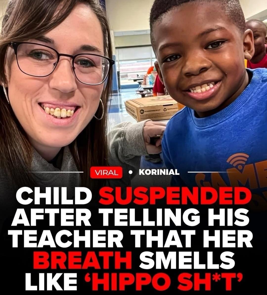 VIRAL KORINIAL CHILD SUSPENDED AFTER TELLING HIS TEACHER THAT HER BREATH SMELLS LIKE 'HIPPO SH*T'