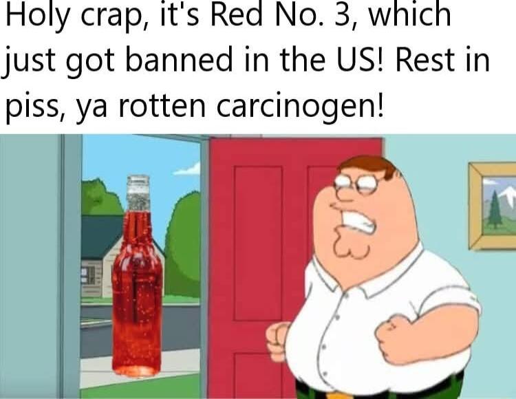 Holy crap its Red No 3 which just got banned in the US Rest in piss ya rotten carcinogen