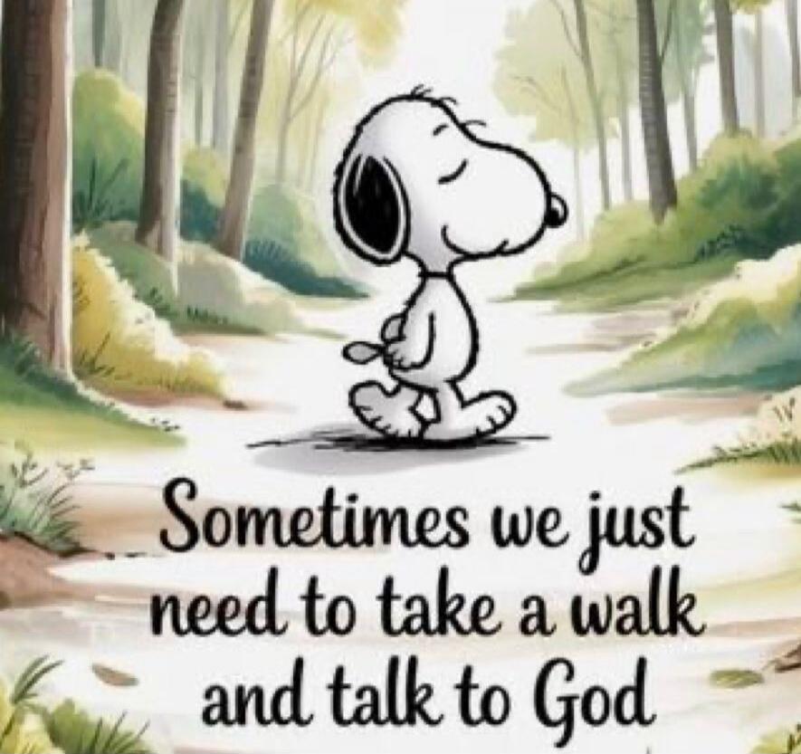 Sometimes we just need to take a walk and talk to God