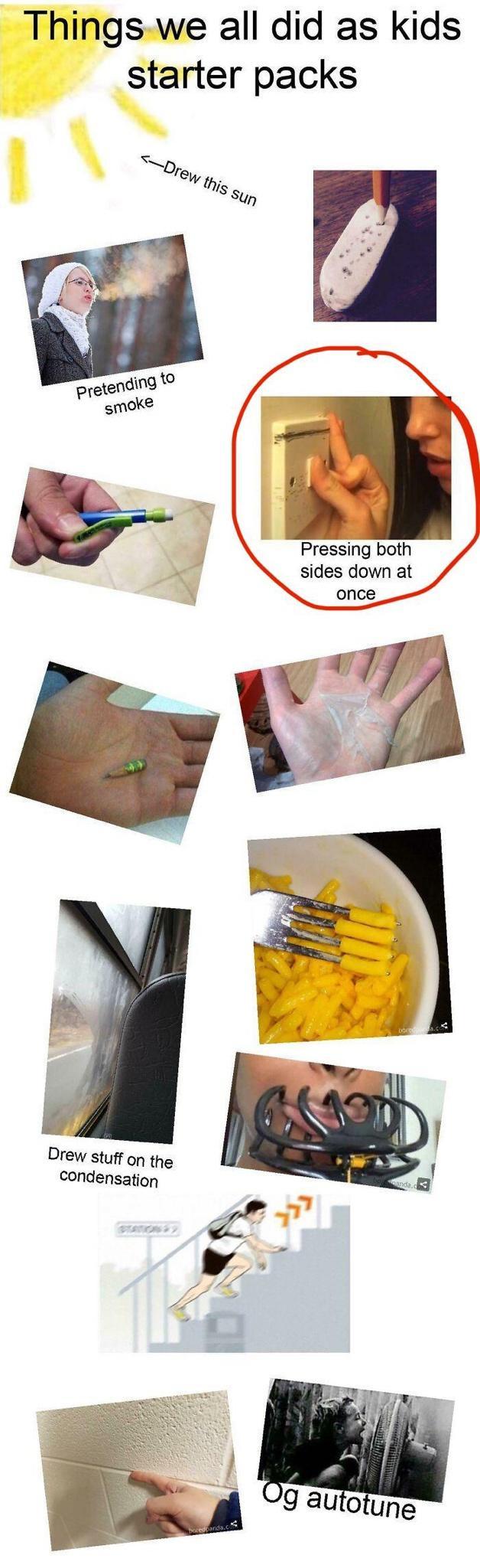 Things we all did as kids starter packs Pressing both sides downat once Drew stuff on the Condensation