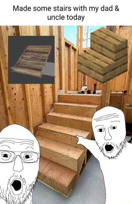 Made some stairs with my dad uncle today
