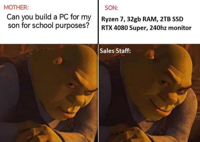 MOTHER SON Can you build a PC for my yzen 7 32b RAM 218 55D son for school purposes ryx 4080 super 240hz monitor Sales Staff